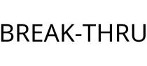 BREAK-THRU