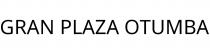 GRAN PLAZA OTUMBA