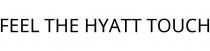 FEEL THE HYATT TOUCH