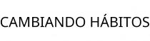 CAMBIANDO HÁBITOS