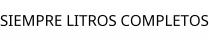 SIEMPRE LITROS COMPLETOS