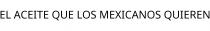 EL ACEITE QUE LOS MEXICANOS QUIEREN