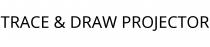 TRACE & DRAW PROJECTOR