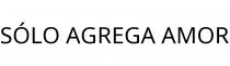 SÓLO AGREGA AMOR