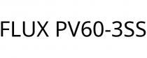 FLUX PV60-3SS