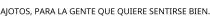 AJOTOS; PARA LA GENTE QUE QUIERE SENTIRSE BIEN.