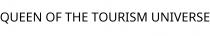 QUEEN OF THE TOURISM UNIVERSE