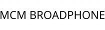 MCM BROADPHONE