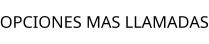 OPCIONES MAS LLAMADAS