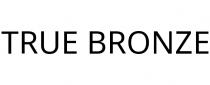 TRUE BRONZE