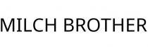 MILCH BROTHER