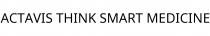 ACTAVIS THINK SMART MEDICINE