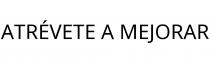 ATRÉVETE A MEJORAR