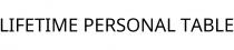 LIFETIME PERSONAL TABLE