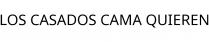 LOS CASADOS CAMA QUIEREN