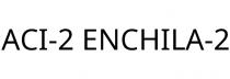 ACI-2 ENCHILA-2