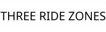THREE RIDE ZONES