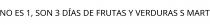NO ES 1; SON 3 DÍAS DE FRUTAS Y VERDURAS S MART