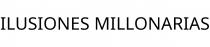 ILUSIONES MILLONARIAS
