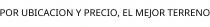 POR UBICACION Y PRECIO; EL MEJOR TERRENO
