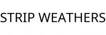 STRIP WEATHERS