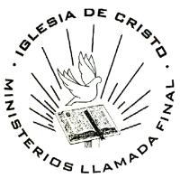 IGLESIA DE CRISTO MINISTERIOS LLAMADA FINAL