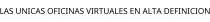 LAS UNICAS OFICINAS VIRTUALES EN ALTA DEFINICION