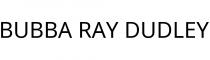 BUBBA RAY DUDLEY