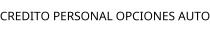 CREDITO PERSONAL OPCIONES AUTO