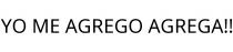 YO ME AGREGO AGREGA!!