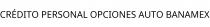 CRÉDITO PERSONAL OPCIONES AUTO BANAMEX