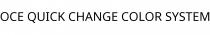 OCE QUICK CHANGE COLOR SYSTEM