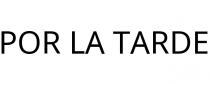 POR LA TARDE