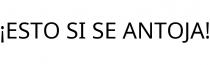 ¡ESTO SI SE ANTOJA!