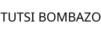 TUTSI BOMBAZO