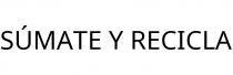 SÚMATE Y RECICLA