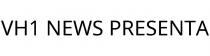 VH1 NEWS PRESENTA
