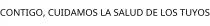 CONTIGO; CUIDAMOS LA SALUD DE LOS TUYOS