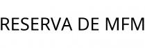 RESERVA DE MFM