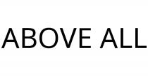 ABOVE ALL