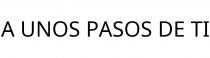 A UNOS PASOS DE TI