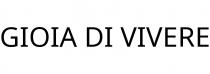 GIOIA DI VIVERE