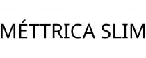 MÉTTRICA SLIM