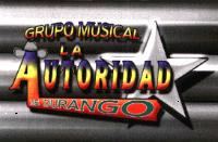 GRUPO MUSICAL LA AUTORIDAD DE DURANGO