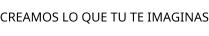 CREAMOS LO QUE TU TE IMAGINAS