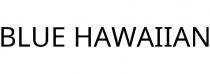 BLUE HAWAIIAN