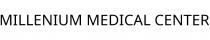 MILLENIUM MEDICAL CENTER