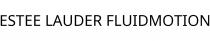 ESTEE LAUDER FLUIDMOTION