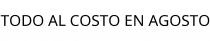 TODO AL COSTO EN AGOSTO
