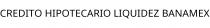 CREDITO HIPOTECARIO LIQUIDEZ BANAMEX